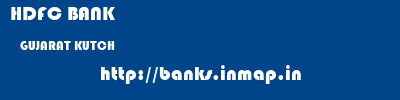 HDFC BANK  GUJARAT KUTCH    banks information 